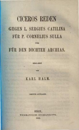 Cicero's ausgewählte Reden, 3. Reden gegen L. Sergius Catilina, für P. Cornelius Sulla und für den Dichter Archias