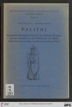 Heft 18: Materialhefte zur Ur- und Frühgeschichte Niedersachsens: Palithi : die Keramik der jüngeren Eisenzeit, der römischen Kaiserzeit und des Mittelalters aus dem Pfalzbereich von Pöhlde (Stadt Herzberg am Harz, Landkreis Osterode am Harz)