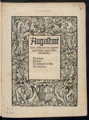 Augustinẽ||sium positiones in conuenti||culo eorum nuper Grim||mis habito.|| De natura || De lege || De euangelio et fide || De charitate/||