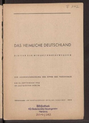 Das heimliche Deutschland : Blätter der Widerstandsbewegung ; zur Jahreskundgebung der Opfer des Faschismus am 22. September 1946 im Lustgarten Berlin