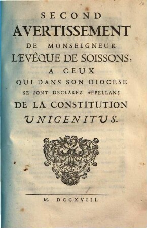 Second Avertissement De Monseigneur L'Evêque De Soissons, A Ceux Qui Dans Son Diocese Se Sont Declarez Appellans De La Constitution Unigenitus