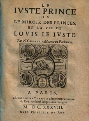 Le juste prince ou le miroir des princes, en la vie de Louis le juste