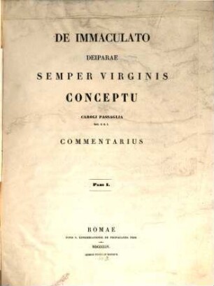 De immaculato deiparae semper virginis conceptu Caroli Passaglia commentarius. 1