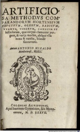 Artificiosa methodus comparandorum hortensium fructuum, olerum, radicum, uvarum, vinorum, carnium et iusculorum, quae corpus clementer purgent, & variis morbis, absque ulla noxa & nausea, blande succurrant