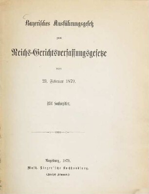 Bayerisches Ausführungsgesetz zum Reichs-Gerichtsverfassungsgesetze : vom 23. Februar 1879