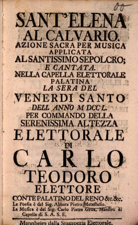Sant'Elena Al Calvario : azione sacra per musica applicata al santissimo sepolcro e cantata nella capella elettorale palatina