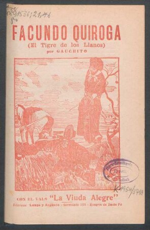Facundo Quiroga : (el Tigre de los Llanos) ; con el vals "La viuda alegre"