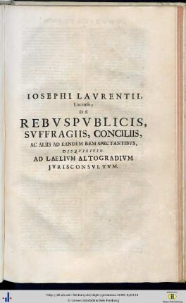 Josephus Laurentius: Disquisitio de Rebus publicis, Suffragiis, Conciliis, Accusationibus, Tormentis etc. Veterum.