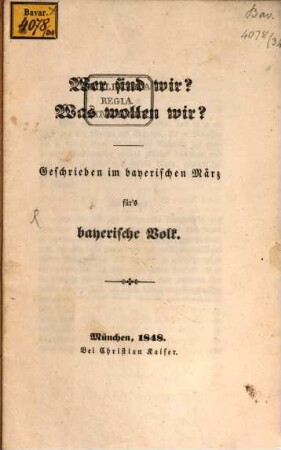Wer sind wir, was wollen wir? : Geschrieben im bayerischen März für's bayerische Volk