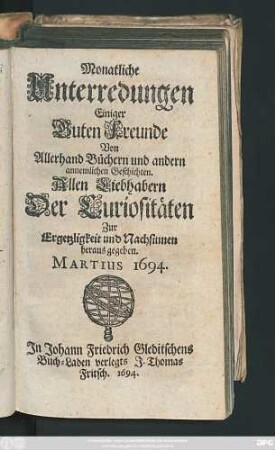 Martius: Monatliche Unterredungen Einiger Guten Freunde Von Allerhand Büchern und andern annemlichen Geschichten ... 1694