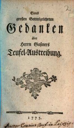 Eines großen Gottesgelehrten Gedanken über Herrn Gaßners Teufel-Austreibung