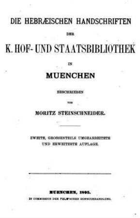 Die hebräischen Handschriften der K. Hof- und Staatsbibliothek in München / beschrieb en von Moritz Steinschneider