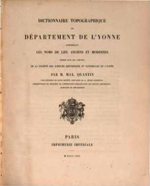 Dictionnaire topographique du département de l'Yonne : comprenant les noms de lieu anciens et modernes ; rédigé sous les auspices de la Société des Sciences Historiques et Naturelles de l'Yonne