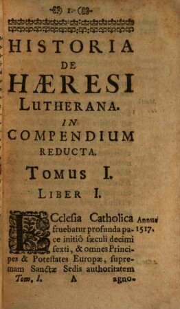 Historia De Haeresi Lutherana : In Compendium Reducta Et Tomis Duobus Comprehensa. [1]