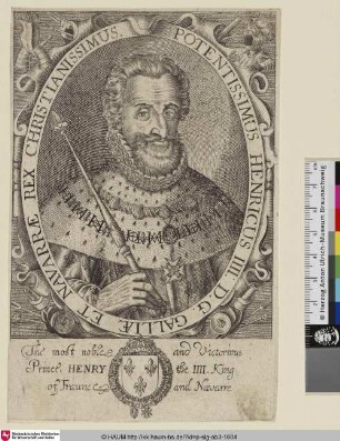 Potentissimus Henricus IIII: D. G. Galliae et Navarrae Rex Christianissimus; [Henri IV., König von Frankreich]