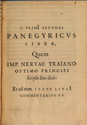 Iusti Lipsi[i] Dissertativncvla Apvd Principes : item C. Plini[i] Panegyricvs Liber Traiano Dictvs, Cum eiusdem Lipsi[i] perpetuo Commentario