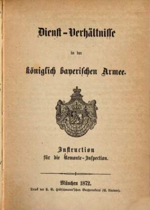 Dienstverhältnisse in der k. bayerischen Armee : Instruktion für die Remonte - Inspection