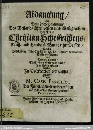 Abdanckung bei dem Leich-Begängnüs ... Christian Schaffeichens, Kauff- und Handels-Mannes zur Oelssen, welcher ... 1657 den 17. Sept. ... verschieden und den 23. hernach ... bestattet worden ...