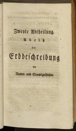 Zweyte Abtheilung. Abriß der Erdbeschreibung der Natur- und Staatsgeschichte.