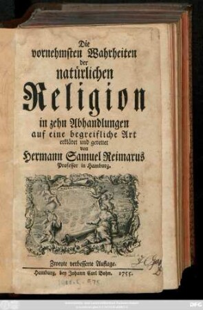 Die vornehmsten Wahrheiten der natürlichen Religion in zehn Abhandlungen auf eine begreifliche Art erkläret und gerettet