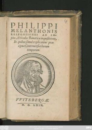 PHILIPPI || MELANTHONIS || RESPONSIONES AD IM=||pios Articulos Bauaricae inquisitionis,|| In quibus simul explicantur prae=||cipuae Controuersiae horum || temporum.||