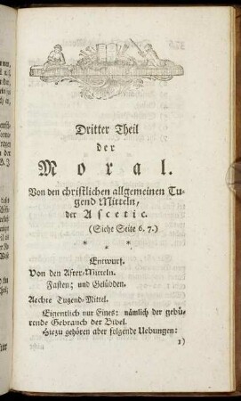 Dritter Theil der Moral. Von den christlichen allgemeinen Tugend Mittel, der Ascetic.