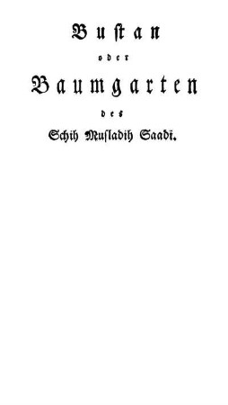 Bustan oder Baumgarten des Schih Musladih Saadi