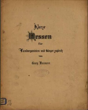 Kurze Messen für Landorganisten und Sänger zugleich, 1