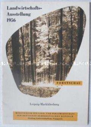 Dokumentation zur Forstschau auf der Landwirtschafts-Ausstellung in Leipzig-Markkleeberg 1956