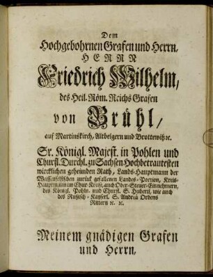 Dem ... Herrn Friedrich Wilhelm des Heil. Röm. Reichs Grafen von Brühl ...