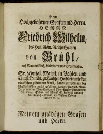 Dem ... Herrn Friedrich Wilhelm des Heil. Röm. Reichs Grafen von Brühl ...