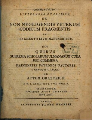 Commentatio litteraria et critica de non negligendis veterum codicum fragmentis et fragmento Livii manuscripto