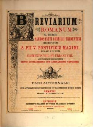 Breviarium romanum : ex decreto Sacrosancti Concilii Tridentini restitutum S. Pii V. Pontificis Maximi iussu editum Clementis VIII. et Urbani VIII. auctoritate recognitum, [4]. Pars autumnalis