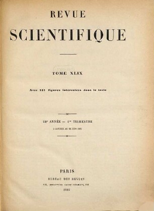 La Revue scientifique : revue hebdomadaire illustrée (Revue rose). 1892,1 = Jg. 29 = T. 49