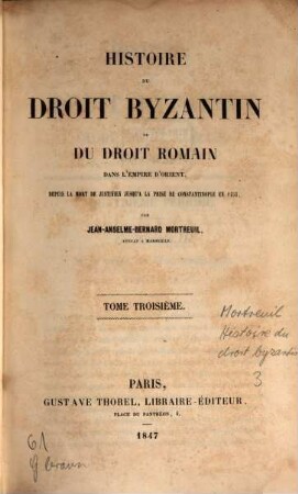 Histoire du droit Byzantin ou du droit romain dans l'empire d'Orient, 3