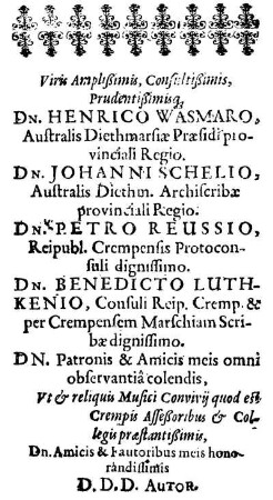 Viris Amplißimis, [...] Dn. Henrico Wasmaro, [...] Dn. Johanni Schelio, [...] Dn. Petro Reussio, [...] Dn. Benedicto Luthkenio, [...]