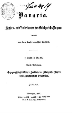 Bavaria : Landes- und Volkskunde des Königreichs Bayern ; mit einer Uebersichtskarte des diesseitigen Bayerns in 15 Blättern, 5,2. Topographisch-statistisches Handbuch des Königreichs Bayern ; 2
