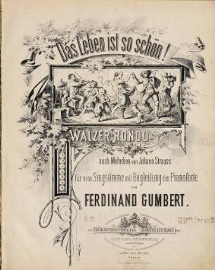 Das Leben ist so schön! : Walzer-Rondo ; nach Melodien von Johann Strauß