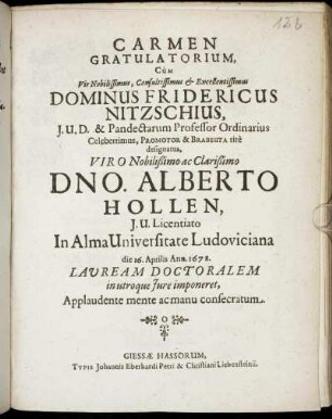 Carmen Gratulatorium, Cum ... Dominus Fridericus Nitzschius ... Dno. Alberto Hollen In Ama Universitate Ludoviciana die 16. Aprilis Ann. 1678. Lauream Doctoralem in utroque Iure imponeret, Applaudente mente ac manu consecratum