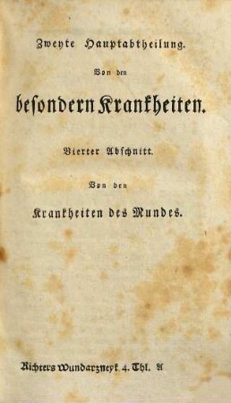 August Gottlieb Richter, der Arzneywissenschaft und Weltweisheit Doktors, Sr. königl. Majestät von Großbritannien Leibarzts, der Arzneywissenschaft und Wundarzneykunst ordentlichen Lehrers auf der Universität zu Göttingen, ... Anfangsgründe der Wundarzneykunst, 4
