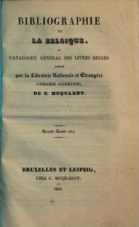 Bibliographie de la Belgique : ou catalogue général de l'imprimerie et de la librairie belges. 1839 = Jg. 2
