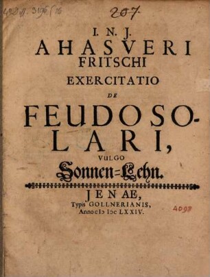 Ahasveri Fritschi Exercitatio De Feudo Solari, Vulgo Sonnen-Lehn