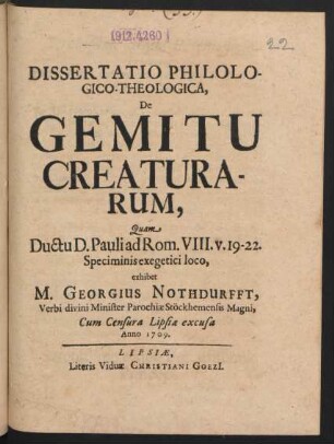 Dissertatio Philologico-Theologica, De Gemitu Creaturarum, Quam Ductu D. Pauli ad Rom. VIII, v. 19-22. Speciminis exegetici loco