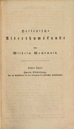 Hellenische Alterthumskunde aus dem Gesichtspunkte des Staates, 1,2. 1, Die Verfassungen und das äußere politische Verhältnis der hellenischen Staaten ; Abt. 2, Von den Perserkriegen bis zum Untergange der hellenischen Selbständigkeit