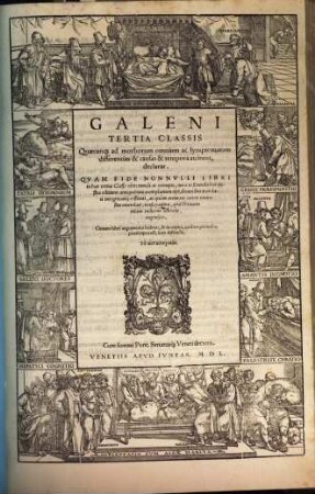 Galeni Omnia Qvae Extant Opera : Quorum alia nunc primum sunt inuenta: alia vel denuo fidelius tranlata, uel innumeris pene locis ad veterum graecorum exemplarium veritatem castigata, 3. Galeni Tertia Classis Quaecun[que] ad morborum omnium ac symptomatum differentias & causas & tempora attinent, declarat