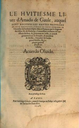 Le ... livre de Amadis de Gaule, 8. Auquel sont recitées les hautes provesses et faitz merveilleux d'Amadis de Grece surnommé le chevalier de l'ardante espée