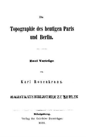Die Topographie des heutigen Paris und Berlin : zwei Vorträge