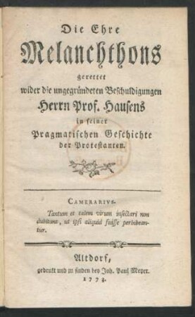 Die Ehre Melanchthons gerettet wider die ungegründeten Beschuldigungen Herrn Prof. Hausens in seiner Pragmatischen Geschichte der Protestanten