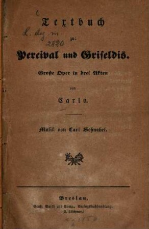 Textbuch zu: Percival und Griseldis : Grosse Oper in drei Akten von Carlo. Musik von Carl Schnabel