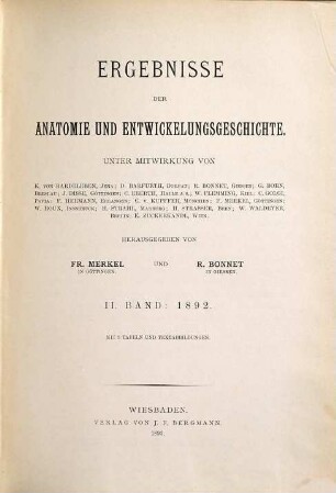 Ergebnisse der Anatomie und Entwicklungsgeschichte = Advances in anatomy, embryology and cell biology = Revues d'anatomie et de morphologie expérimentale. 2, 2. 1892. - 1893